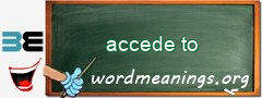 WordMeaning blackboard for accede to